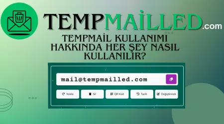 Tempmail Kullanımı Hakkında Her Şey Nasıl Kullanılır?