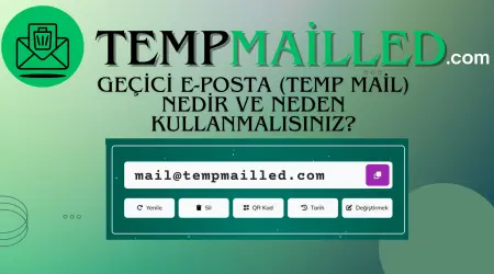 Geçici E-Posta (Temp Mail) Nedir ve Neden Kullanmalısınız?
